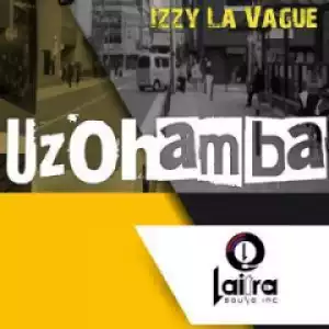 Izzy La Vague - Uzohamba (La Vague Go Away Mix)